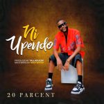 AUDIO : 20 Percent – Ni Upendo | Download Mp3