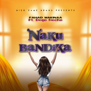 Fahad Wakinaa Ft. Dogo Necha – Nakubandika | Download