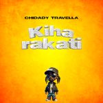 AUDIO : Chidady Travella – Kiharakati | Download Mp3