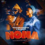 AUDIO : Chado Masta Ft. baruti – Noma | Download Mp3