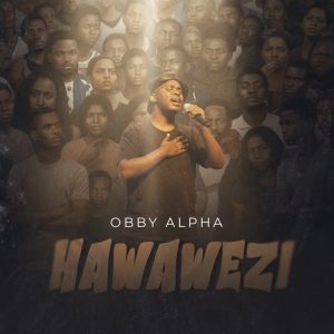AUDIO : Obby Alpha – Hawawezi | Download Mp3