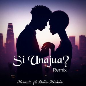 AUDIO : Msomali Vitamin Ft. Dulla Makabila – Si Unajua...