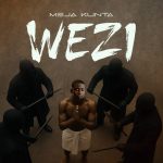 AUDIO : Meja Kunta – Wezi | Download Mp3