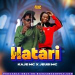 AUDIO : Kaje Mc X jeusi Mc – Hatari (Mix) | Download M...