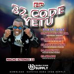 EP : Macho Kitengo – 32 Code Yetu | Download Mp3