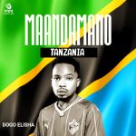 AUDIO : Dogo Elisha – Maandamano Tanzania | Download M...