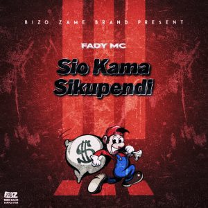 Fady Mc – Sio Kama Sikupendi