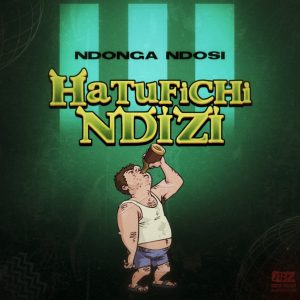 AUDIO : Ndonga Ndosi – Hatufichi Ndizi | Download Mp3