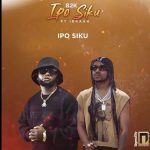 B2k Ft. Ibraah – Ipo Siku