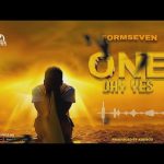 AUDIO : FormSeven Mc – One Day Yes | Download Mp3