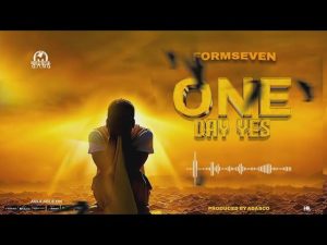 AUDIO : FormSeven Mc – One Day Yes | Download Mp3