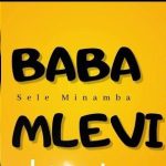 AUDIO : Sele Minamba – Baba Mlevi | Download Mp3