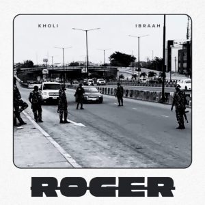 Kholi Ft.Ibraah – Roger