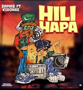 Audio | Samas ft Kidonge – Hili Hapa | Download