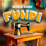 Audio | Msaga Sumu – Fundi | Download