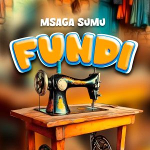 Audio | Msaga Sumu – Fundi | Download