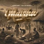 Audio | Chino Kidd ft Nay Wa Mitego – Maisha | Downloa...