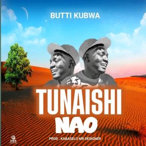 Audio | Butti Kubwa – Tunaishi Nao | Download