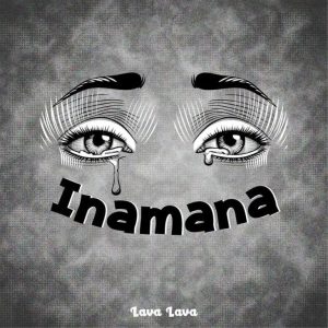 Audio | Lava Lava – Inamana | Download