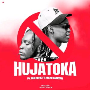 Audio | Pk Mr Konk ft Mczo Morfan – Hujatoka | Downloa...