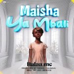 Audio | Balaa Mc – Maisha Ya Mbali | Download