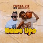 Audio | Munta Dee Ft Kidene Fighter – Nawe Upo | Downl...