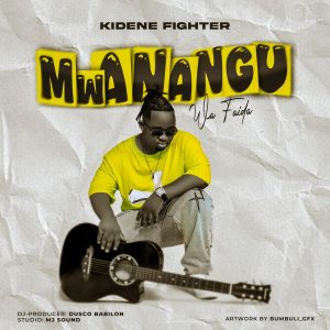Audio | Kidene Fighter – Mwanangu Wa Faida | Download