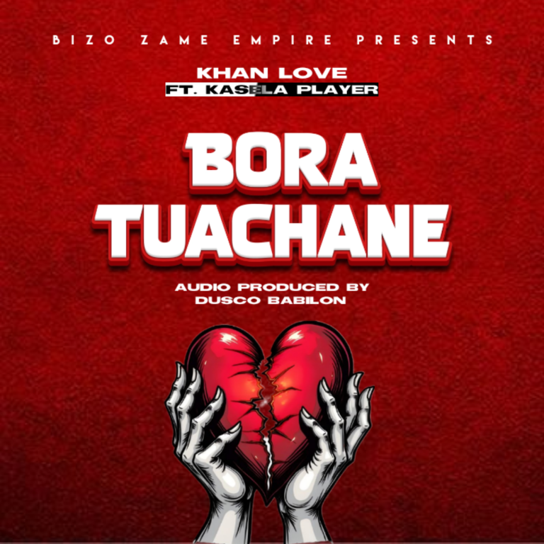 Audio | Khan Love Ft Kasela Player – Bora Tuachane | D...
