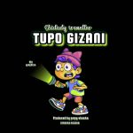 AUDIO : Chidady Travella – Tupo Gizani | Download