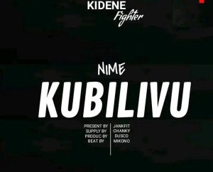 AUDIO || KIDENE FIGHTER – NIMEKUBILIVU {mp3 audio}