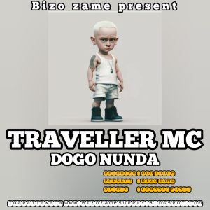AUDIO || TRAVELLER MC – DOGO NUNDA MP3