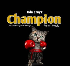 AUDIO || UDA CRAZY – CHAMPION || DOWNLOAD