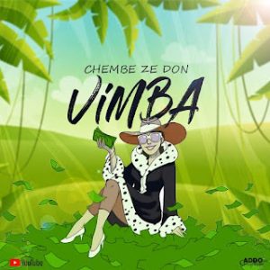 AUDIO || CHEMBE ZE DON – VIMBA || DOWNLOAD