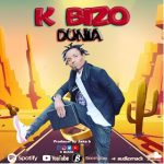 AUDIO ||  K BIZO – DUNIA || DOWNLOAD