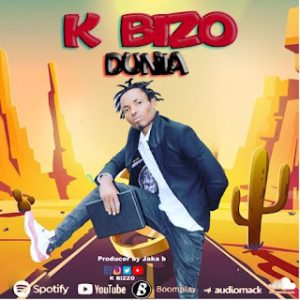 AUDIO ||  K BIZO – DUNIA || DOWNLOAD