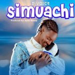 AUDIO || D VOICE – SIMUACHI || DOWNLOAD