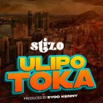AUDIO || STIZO – ULIPOTOKA || DOWNLOAD