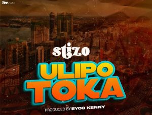 AUDIO || STIZO – ULIPOTOKA || DOWNLOAD