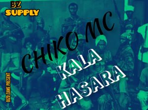 AUDIO || CHIKO MC – KALA HASARA || DOWNLOAD