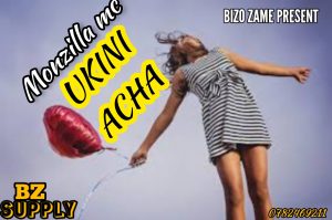 AUDIO || MONZILLA MC – UKINIACHA || DOWNLOAD