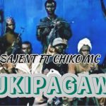AUDIO || SAJENT FT CHIKO MC – TUKIPAGAWA || DOWNLOAD