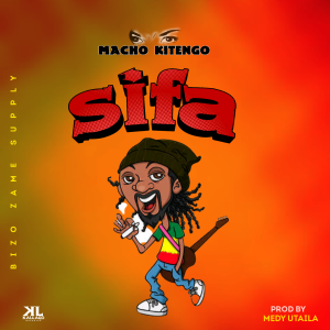 AUDIO || MACHO KITENGO – SIFA || DOWNLOAD