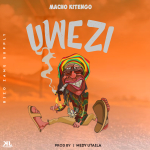 AUDIO || MACHO KITENGO – UWEZI || DOWNLOAD