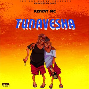 Audio | Kishat Mc – Tunavesha | Bizo Zame Supply