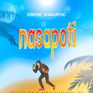 Audio | Ebere wakufoc – Nasapoti | Bizo Zame Supply