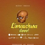 Audio | Baddy Necha – Limeachwa iloo | Bizo Zame Suppl...