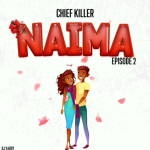 Audio | Chief Killer – Naima Part 2