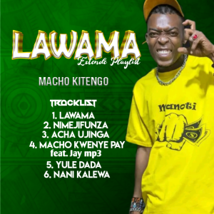 Ep | Macho Kitengo – Lawama | Download