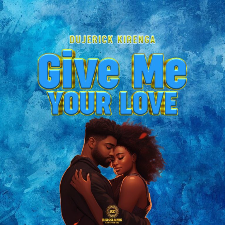 Audio | Dujerick kirenga – Give Me Your Love | Downloa...