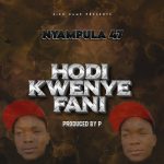 Audio | Nyampula 47 – Hodi Kwenye Fani | Download